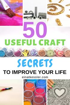 the cover of 50 useful craft secrets to improve your life, including art supplies and crafts