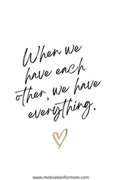 the quote when we have each other, we have everything