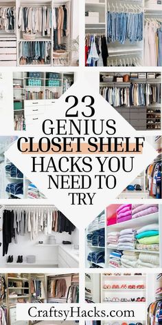 the closet is full of clothes and other items that are on shelves with text reading 23 genius closet hacks you need to try