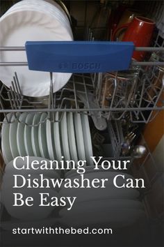 the dishwasher is clean and ready to be used for cleaning dishes with text overlay that reads, cleaning your dishwasher can be easy