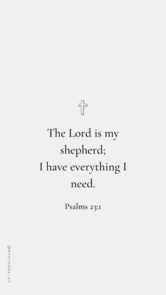 the lord is my shepherd i have everything i need, and he will not be able to