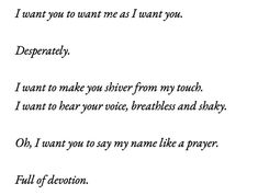 a poem written in cursive writing on paper with the words i want you to want me as i want you