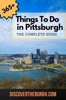 things to do in pittsburgh, the complete guide with text overlay that reads 365 + things to do in pittsburgh