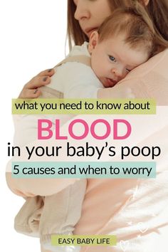 a woman holding a baby in her arms with the text, what you need to know about blood in your baby's poop 5 cases and when to worry