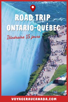 the niagara falls with text reading road trip ontario - quebec, it's 15 hours