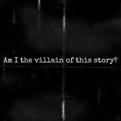 an image with the words am i the villain of this story? written on it