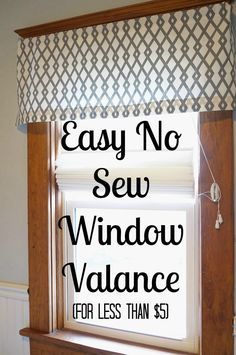 a window with the words easy no sew window valance for less than $ 5