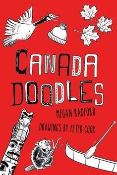 the cover of canada doodles by megan kadrod and drawings by peter cook