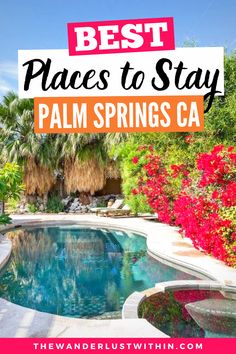 the best places to stay in palm springs, florida with text overlaying it