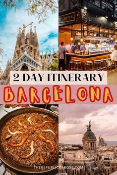 two day itinerary in barcelona, spain with pictures of the city and its food