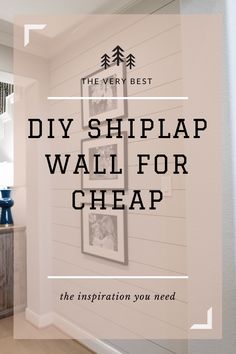 a wall with pictures hanging on it and the words diy shiplap wall for cheap