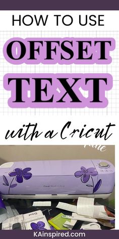 the text how to use offsetet text with an cricut machine on it