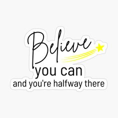 Get my art printed on awesome products. Support me at Redbubble #RBandME: https://www.redbubble.com/i/sticker/Typography-Motivational-and-Inspirational-Quote-Believe-You-Can-and-You-re-Halfway-There-by-thatcheekytee/130715544.EJUG5?asc=u