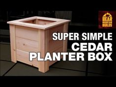 a wooden planter box with the words super simple cedar planter box