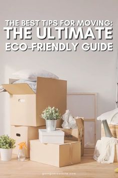 the best tips for moving the ultimate eco - friendly guide