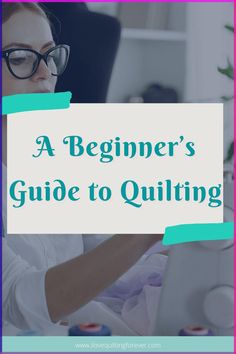 a woman working on her laptop with the text, a beginner's guide to quilting