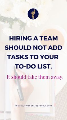 a person writing on a notepad with the words hiring a team should not add tasks to your to - do list