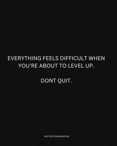 a black and white photo with the words, everything feels difficult when you're about to level up don't quit