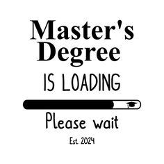 a black and white sign that says, master's degree is loading please wait