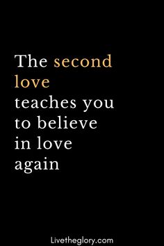 the second love teaches you to believe in love again quote on black background with white lettering