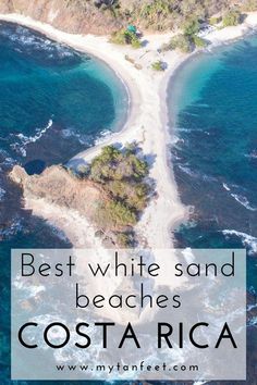 an aerial view of the beach with text overlay that reads best white sand beaches costa rica