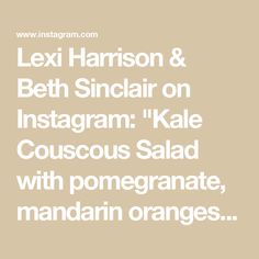 the text reads, alex harrison & beth sinclair on instagram kale couscous salad with pomegranate, mandarin oranges