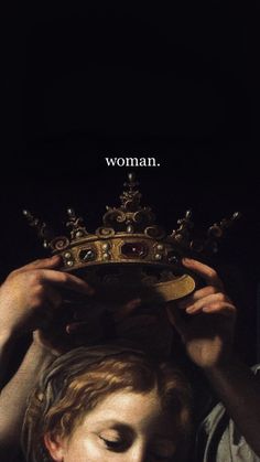 a woman holding a crown over her head with the caption that reads, i think women have one you love