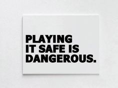 a sticker that says playing it safe is dangerous