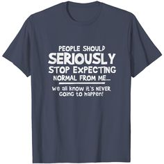 Deniuhop People Should Seriously Stop Expecting Normal From Me Funny Sarcastic T-shirt For Women Sarcastic Christmas, Swimming Quotes, Shirt Sayings, Party Funny, Vneck Tshirt Women, Sarcastic Humor, T Shirts With Sayings, Funny T, Shirts With Sayings