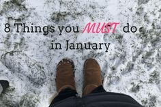 someone standing in the snow with their feet up and text that reads 8 things you must do in january