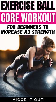 a woman is doing exercises on an exercise ball with the words core workout for beginners to increase ab strength