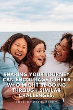 three women hugging each other with the caption sharing your journey can engage others who might be going through similar challenges