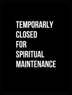 a black and white poster with the words temporary closed for spirital maintenance on it