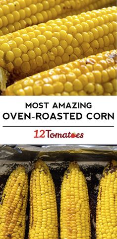 corn on the cob in tin foil with text that reads most amazing oven - roasted corn