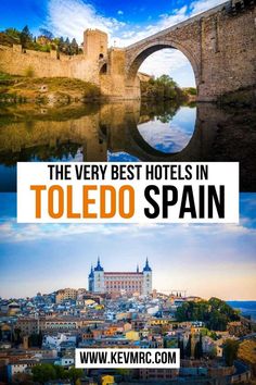 the very best hotels in toledo spain with text overlay that reads, the very best hotels in toledo spain