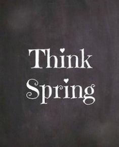 a blackboard with the words think spring written on it