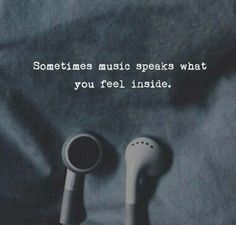 two headphones sitting next to each other in front of a quote that reads sometimes music speaks what you feel inside