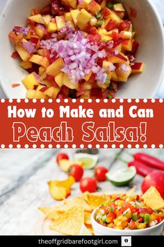 how to make and can peach salsa in a bowl with tortilla chips on the side