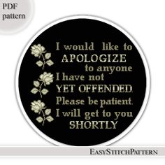 a cross stitch pattern with the words i would like to apoloize to anyone