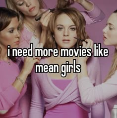 three women in pink dresses with the caption i need more movies like mean girls