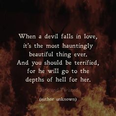 an image with the quote when a devil falls in love, it's the most hauntingly beautiful thing ever