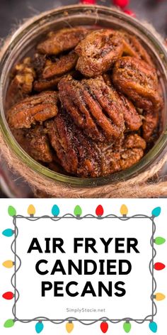 an air fryer candied pecans in a glass jar with the title above it