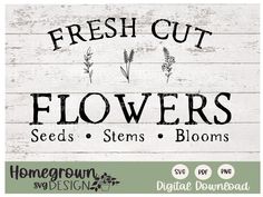 a sign that says fresh cut flowers seeds stems blooms