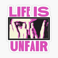 a pink sticker with the words life is unfair