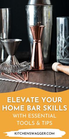 a wooden table topped with metal cups and utensils next to a bar sign that says, elevate your home bar skills with essential tools & tips