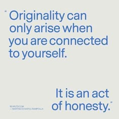 an image with the words, it is an act of honesty or only ariae when you are connected to yourself