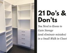 an open closet with white shelving next to it and the words, 21 do's & don'ts you need to know to gain storage and eliminating obstacles in a small walk in closet