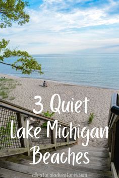 steps leading to the beach with text overlay that reads 3 quiet lake michigan beaches