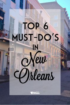 the words top 6 must do's in new orleans