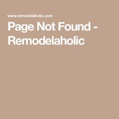 the page not found remodelaholic is shown in white text on a brown background